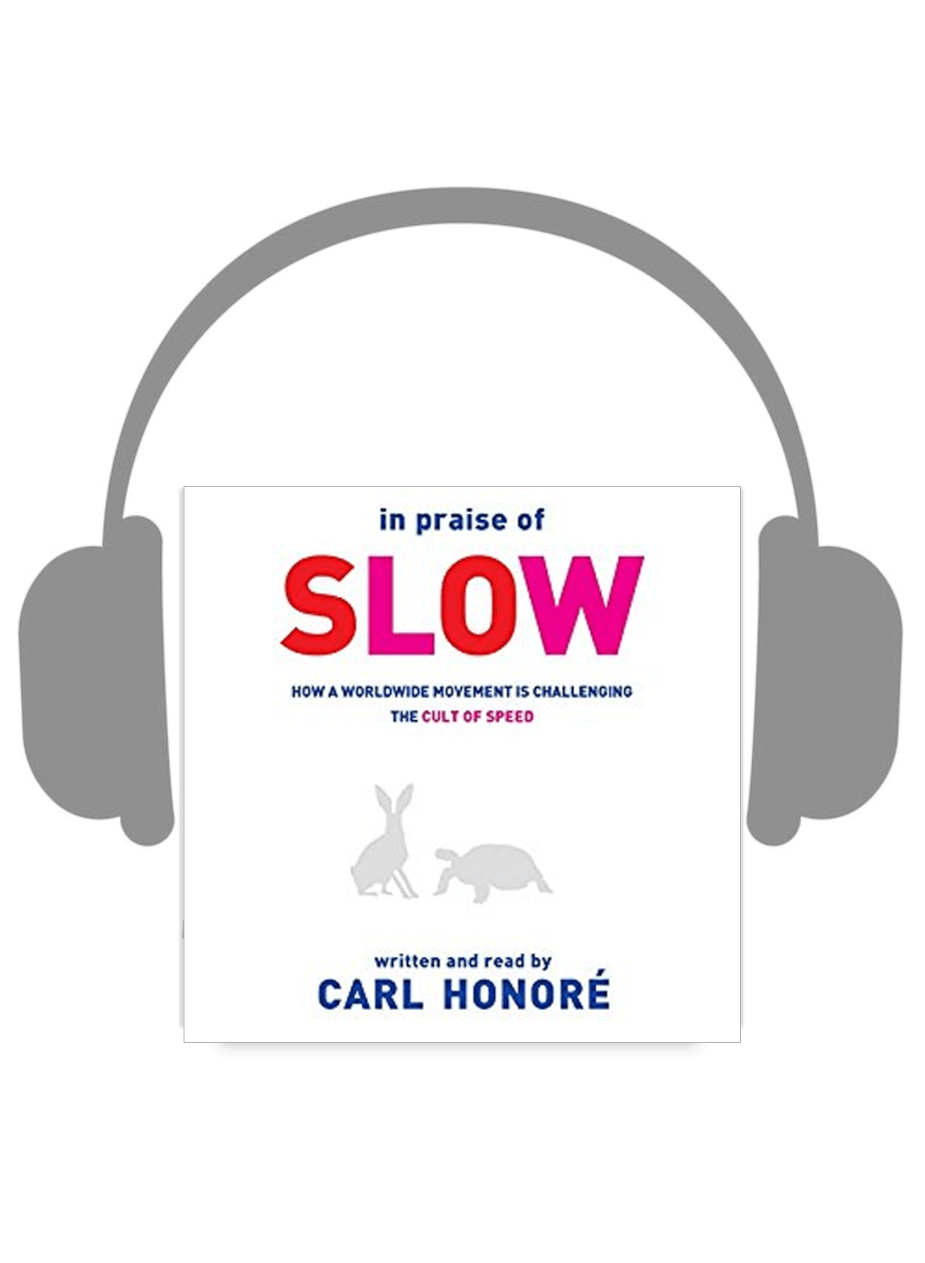 In Praise of Slowness by Carl Honoré